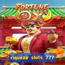 riqueza slots 777 paga mesmo